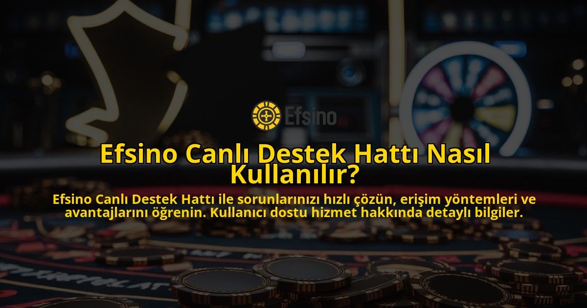 Efsino-Canli-Destek-Hatti-Nasil-Kullanilir-overlay-1769261122.jpg