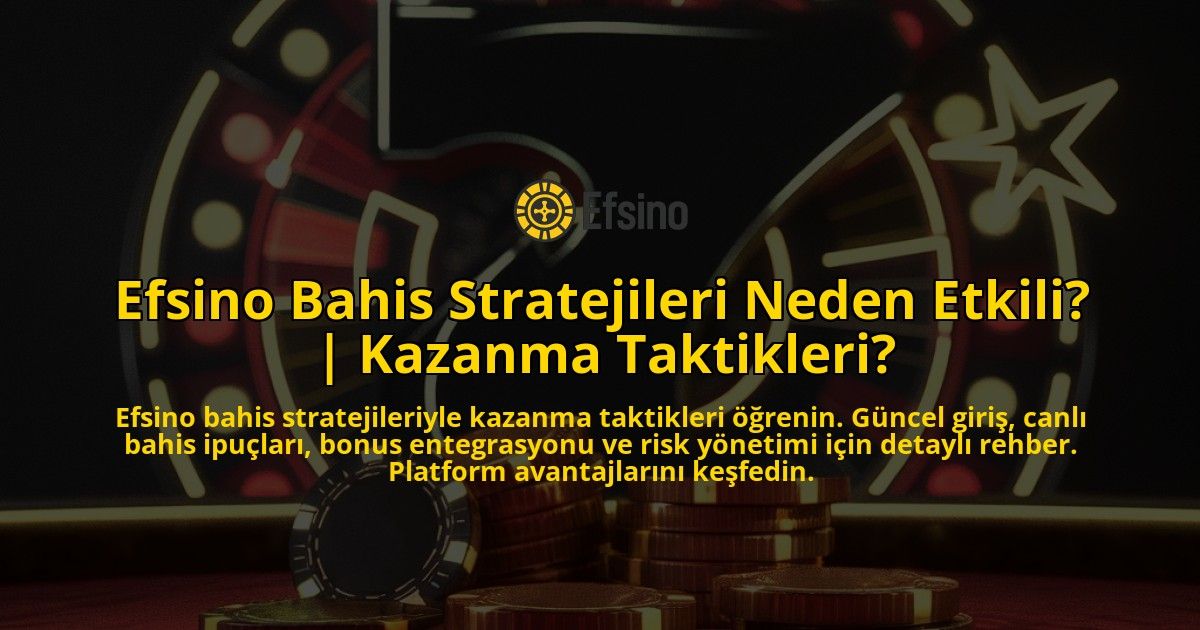 Efsino-Bahis-Stratejileri-Neden-Etkili-Kazanma-Taktikleri-overlay-1771773485.jpg