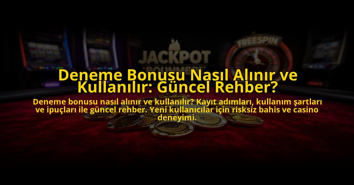 Deneme-Bonusu-Nasil-Alinir-ve-Kullanilir-Guncel-Rehber-overlay-1776040473.jpg