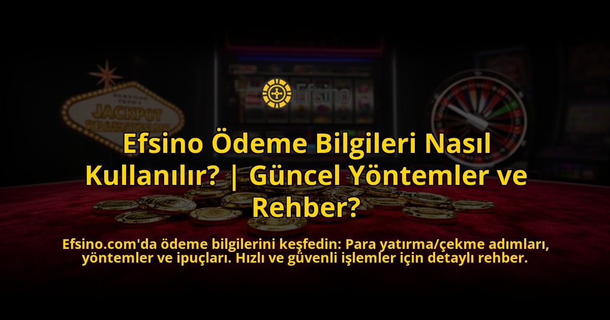 Efsino-Odeme-Bilgileri-Nasil-Kullanilir-Guncel-Yontemler-ve-Rehber-overlay-1776642197.jpg